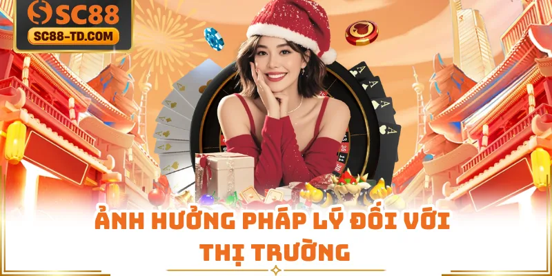 Ảnh Hưởng Pháp Lý Đối Với Thị Trường