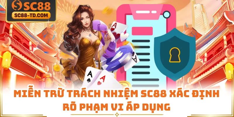 Miễn Trừ Trách Nhiệm SC88 Xác Định Rõ Phạm Vi Áp Dụng