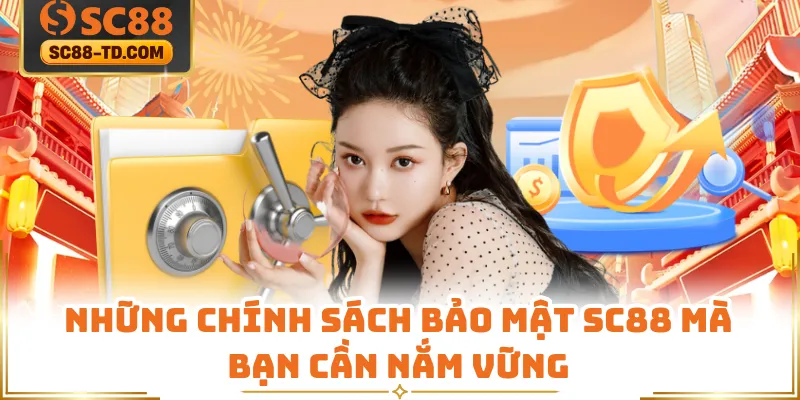 Những Chính Sách Bảo Mật SC88 Mà Bạn Cần Nắm Vững