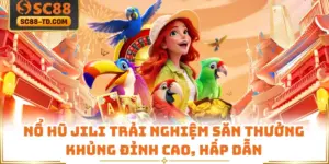 Nổ Hũ JILI Trải Nghiệm Săn Thưởng Khủng Đỉnh Cao, Hấp Dẫn