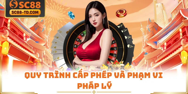 Quy Trình Cấp Phép Và Phạm Vi Pháp Lý