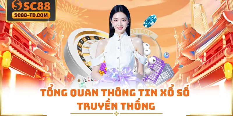 Tổng Quan Thông Tin Xổ Số Truyền Thống